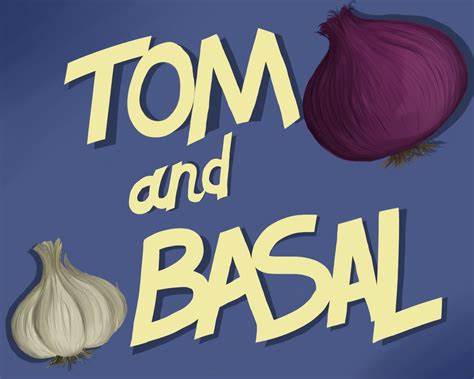 Tom and Basal